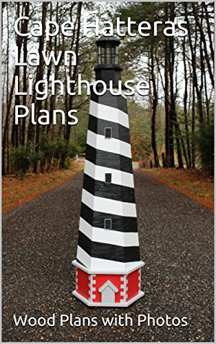 Cape Hatteras Lawn Lighthouse Plans: Wood Plans with Photos