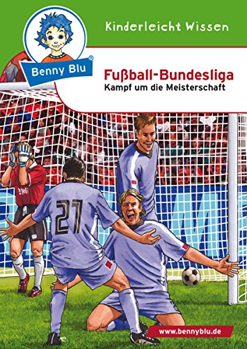 Benny Blu - Fußball-Bundesliga: Kampf um die Meisterschaft (Benny Blu Kindersachbuch) (German Edition)