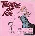 Theatre Of Ice-Kill Your Girlfriend (live) / Big Bikes at Night / Mommy Stinks Real Bad Now / Miron 7 Inch Vinyl