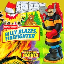 Billy Blazes, Firefighter (Fisher-Price Rescue Heroes) by Matt Mitter and Si International