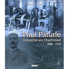Paul Paturle : Industriel en Chartreuse 1888-1925