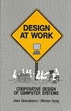 Design at Work
 Cooperative Design of Computer Systems,
