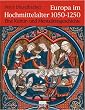 Europa im Hochmittelalter 1050-1250. Eine Kultur- und Mentalit�tsgeschichte.