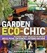 Garden Eco-Chic: Reusing Found Objects to Create Decks, Paths, Containers, Lanterns and More
