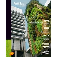 Vertikale G�rten: Die Natur in der Stadt