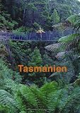 Tasmanien: Reisef�hrer einer einzigartigen Insel - Andreas Stieglitz