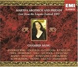Martha Argerich and Friends Live from the Lugano Festival 2005: Chamber Music