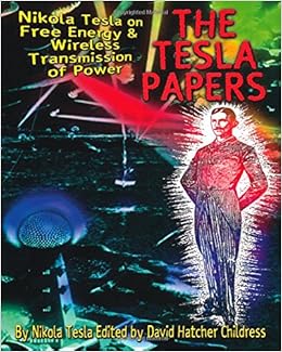 Tesla Papers: Nikola Tesla on Free Energy and Wireless Transmission of