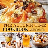 The Autumn-Time Cookbook: Delicious Autumn Recipes for when the Leaves Change Colors