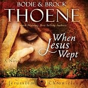 When Jesus Wept: The Jerusalem Chronicles, Book 1 | [Bodie Thoene, Brock Thoene]