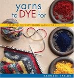 Yarns to Dye For: Creating Self-Patterning Yarns for Knitting