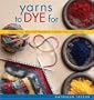 Yarns to Dye For