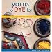 Yarns to Dye For: Creating Self-Patterning Yarns for Knitting
