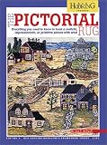 THE PICTORIAL RUG; Everything you need to know to hook a realistic, impressionistic, or primitive picture with wool
