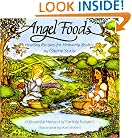 Angel Foods: Healthy Recipes for Heavenly Bodies