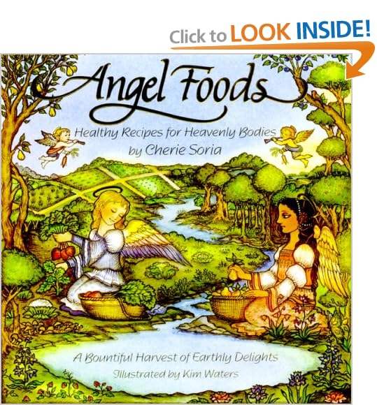 Angel Foods: Healthy Recipes for Heavenly Bodies 