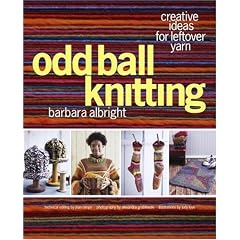 Odd Ball Knitting: Creative Ideas for Leftover Yarn