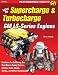 How To Supercharge & Turbocharge GM LS-Series Engines (SA Design) How To Supercharge & Turbocharge GM LS-Series Engines (SA Design)