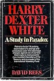 Harry Dexter White : a study in paradox