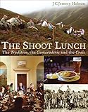 The shoot lunch : the tradition, the camaraderie and the craic