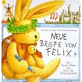 Neue Briefe von Felix. Ein kleiner Hase reist durch die Vergangenheit