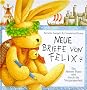 Neue Briefe von Felix. Ein kleiner Hase reist durch die Vergangenheit