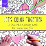 Let's Color Together: A Shareable Coloring Book for Parents and Kids (Adult Coloring Books)
