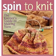 Spin to Knit: The Knitter's Guide to Making Yarn
