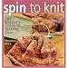 Spin to Knit: The Knitter's Guide to Making Yarn