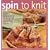 Spin to Knit: The Knitter's Guide to Making Yarn