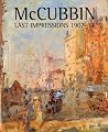 McCubbin: Last Impressions 1907-17