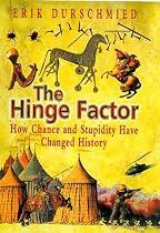 The Hinge Factor: How Chance and Stupidity Have Changed History