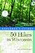 Explorer's Guide 50 Hikes In Wisconsin: Trekking The Trails Of The ...