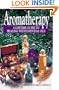 Aromatherapy: A Lifetime Guide to Healing with Essential Oils