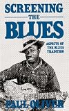 Screening The Blues: Aspects Of The Blues Tradition (Da Capo Paperback)