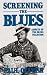 Book Screening The Blues: Aspects Of The Blues Tradition (Da Capo Paperback)