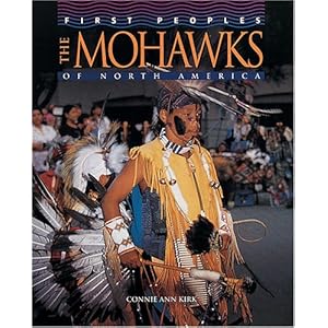 The Mohawks of North America (First Peoples) Connie Ann Kirk