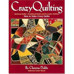 Crazy Quilting: Heirloom Quilts: Traditional Motifs and Decorative Stitches
