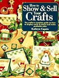 Image of How to Show & Sell Your Crafts: The Crafter's Complete Guide on How to Display Work at Shows and Make Profitable Sales