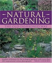 Natural Gardening the Traditional Way: Timeless Techniques for the Ecological Gardener