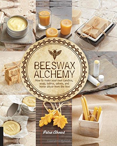 Download Beeswax Alchemy: How to Make Your Own Soap, Candles, Balms, Creams, and Salves from the Hive Download Beeswax Alchemy: How to Make Your Own Soap, Candles, Balms, Creams, and Salves from the Hive