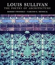 Louis Sullivan: The Poetry of Architecture