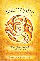 Journeying : Where Shamanism and Psychology Meet