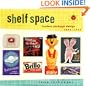 Shelf Space: Modern Package Design 1945-1965