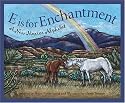 E is for Enchantment: A New Mexico Alphabet Edition 1. (Discover America State By State. Alphabet Series)