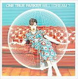Revue One True Parker  / Will I Dream?
