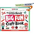 The Little Hands Big Fun Craft Book: Creative Fun for 2- To 6-Year-Olds (Williamson Little Hands Series)