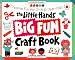 The Little Hands Big Fun Craft Book: Creative Fun with 2 to 6 Year Olds (Williamson Little Hands Book)