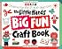 The Little Hands Big Fun Craft Book: Creative Fun for 2- To 6-Year-Olds (Williamson Little Hands Series)