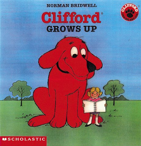 Clifford The Big Red Dog: Clifford Grows Up